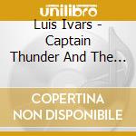 Luis Ivars - Captain Thunder And The Hol cd