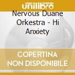Nervous Duane Orkestra - Hi Anxiety cd
