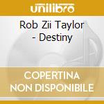 Rob Zii Taylor - Destiny cd