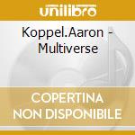 Koppel.Aaron - Multiverse cd