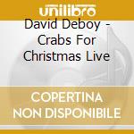 David Deboy - Crabs For Christmas Live cd