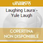 Laughing Laura - Yule Laugh cd