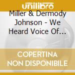 Miller & Dermody Johnson - We Heard Voice Of A Porkchop cd