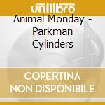 Animal Monday - Parkman Cylinders cd