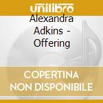 Alexandra Adkins - Offering cd