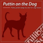 Puttin On The Dog cd