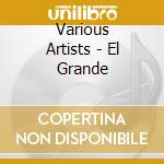 Various Artists - El Grande cd