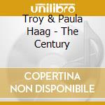 Troy & Paula Haag - The Century cd