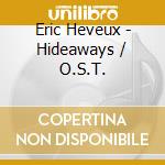Eric Heveux - Hideaways / O.S.T. cd musicale di Eric Heveux