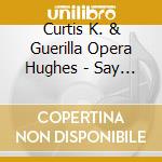 Curtis K. & Guerilla Opera Hughes - Say It Ain'T So Joe cd