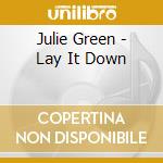 Julie Green - Lay It Down cd musicale di Julie Green