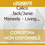 Calico Jack/Janie Meneely - Living By The River cd musicale di Calico Jack/Janie Meneely