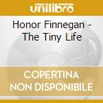 Honor Finnegan - The Tiny Life cd