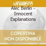 Alec Berlin - Innocent Explanations cd