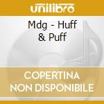 Mdg - Huff & Puff cd musicale di Mdg