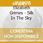 Elizabeth Grimes - Silk In The Sky cd