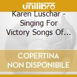 Karen Luschar - Singing For Victory Songs Of Wwii cd