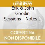 Erik & John Goodin Sessions - Notes From The Farm cd