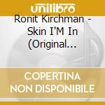 Ronit Kirchman - Skin I'M In (Original Score) cd