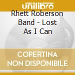 Rhett Roberson Band - Lost As I Can cd
