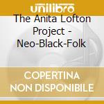 The Anita Lofton Project - Neo-Black-Folk cd