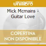 Mick Mcmains - Guitar Love cd