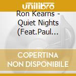 Ron Kearns - Quiet Nights (Feat.Paul Wingo, Kent Miller, Mark Prince) cd musicale di Ron Kearns