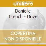 Danielle French - Drive