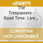 The Trespassers - Road Time: Live In California cd