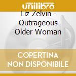 Liz Zelvin - Outrageous Older Woman cd
