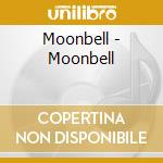 Moonbell - Moonbell cd musicale di Moonbell