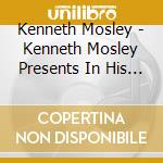 Kenneth Mosley - Kenneth Mosley Presents In His Service cd musicale di Kenneth Mosley