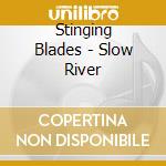 Stinging Blades - Slow River cd