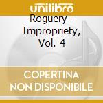 Roguery - Impropriety, Vol. 4 cd