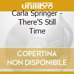 Carla Springer - There'S Still Time cd musicale di Carla Springer