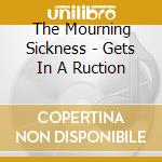 The Mourning Sickness - Gets In A Ruction cd