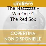 The Mazzzzzz - Win One 4 The Red Sox cd