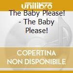 The Baby Please! - The Baby Please! cd