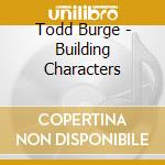 Todd Burge - Building Characters cd