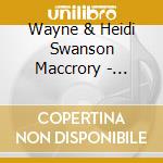 Wayne & Heidi Swanson Maccrory - Something For The Morning cd