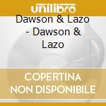 Dawson & Lazo - Dawson & Lazo cd