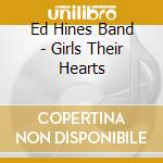 Ed Hines Band - Girls Their Hearts cd
