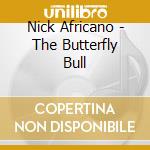 Nick Africano - The Butterfly Bull cd