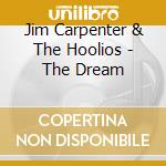 Jim Carpenter & The Hoolios - The Dream cd