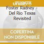 Foster Radney - Del Rio Texas Revisited cd