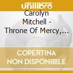 Carolyn Mitchell - Throne Of Mercy, Throne Of Grace cd musicale di Carolyn Mitchell