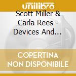 Scott Miller & Carla Rees - Devices And Desires cd musicale di Scott Miller & Carla Rees