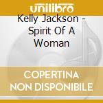 Kelly Jackson - Spirit Of A Woman cd