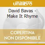 David Bavas - Make It Rhyme cd