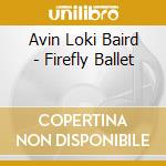 Avin Loki Baird - Firefly Ballet cd